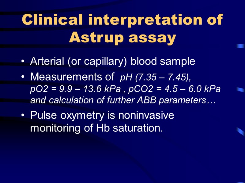 Clinical interpretation of  Astrup assay Arterial (or capillary) blood sample Measurements of 